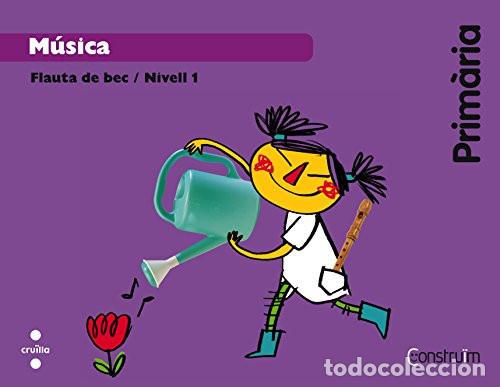 books: M&uacute;sica, Prim&agrave;ria flauta de bec, nivell 1 : Constru&iuml;m - Marta Costa L&oacute;pez