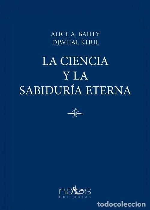 Livres: LA CIENCIA Y LA SABIDURIA ETERNA - BAILEY, ALICE