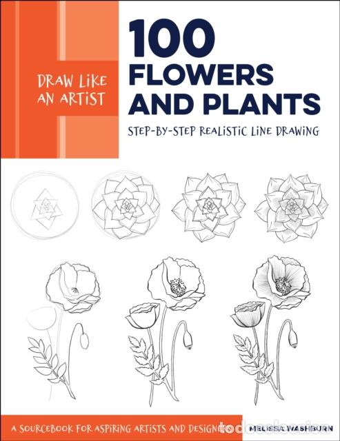 Livros: DRAW LIKE AN ARTIST: 100 FLOWERS AND PLANTS - MELISSA WASHBURN