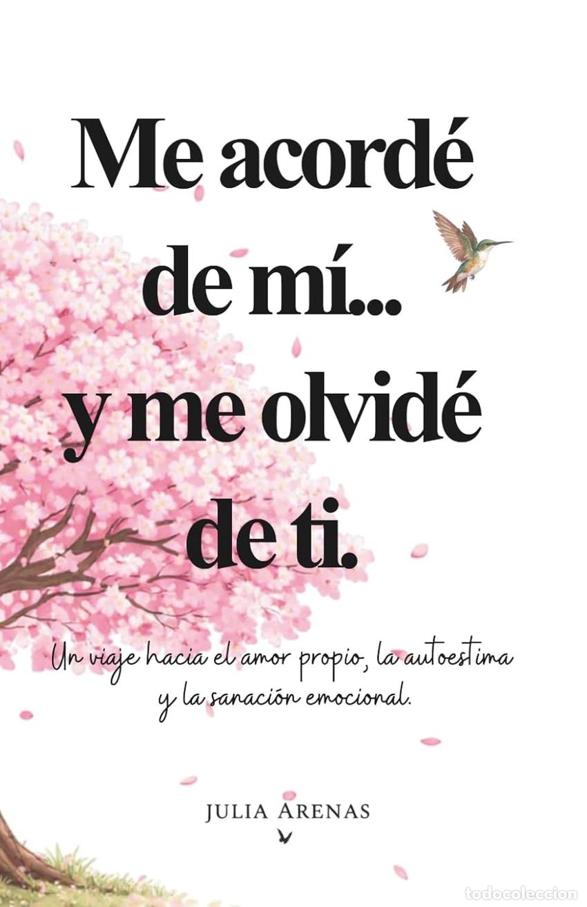 Libros: ME ACORD&Eacute; DE M&Iacute;... Y ME OLVID&Eacute; DE TI - Arenas, Julia