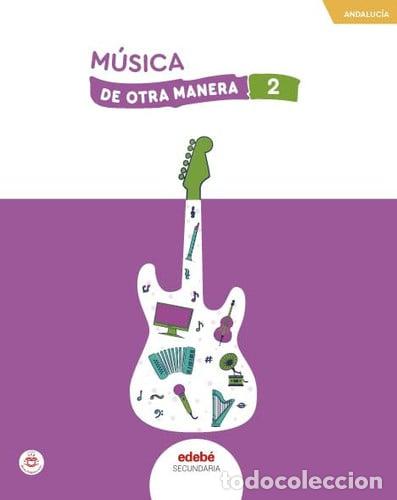 Libros: MUSICA 2&ordm;ESO ANDALUCIA 24 DE OTRA MANERA - AA.VV
