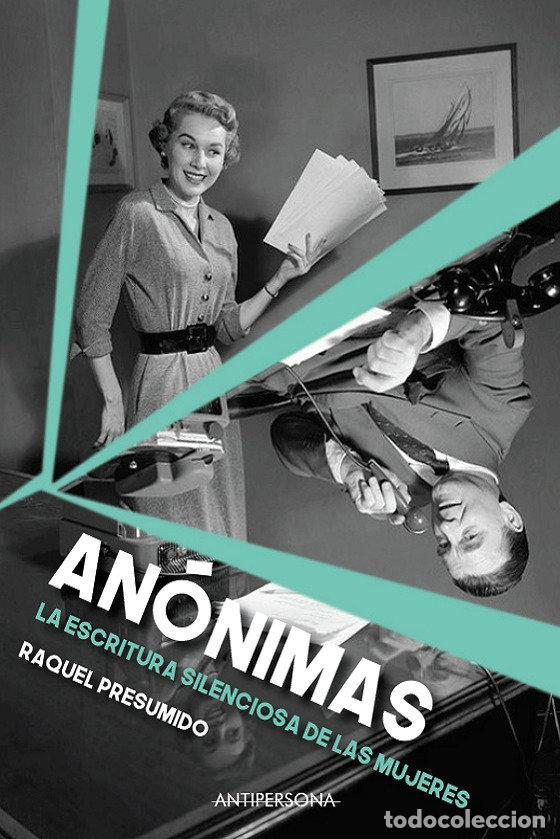 Livres: ANONIMAS LA ESCRITURA SILENCIOSA DE LAS MUJERES - PRESUMIDO, RAQUEL