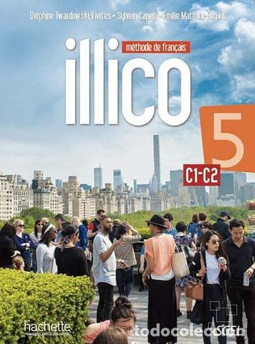 Livres: Illico 5 m&eacute;thode de fran&ccedil;ais : C1-C2 - Delphine Twardowski-Vieites, &Eacute;milie Mathieu-Beno&icirc;t, Sylvain C