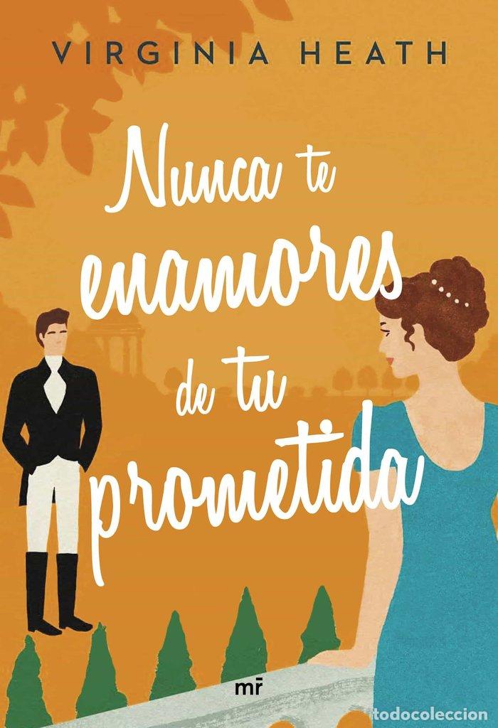 Libros: NUNCA TE ENAMORES DE TU PROMETIDA - HEATH, VIRGINIA