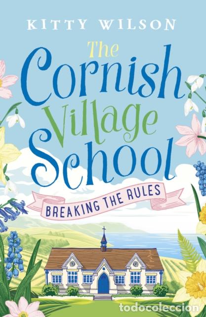 Libri: THE CORNISH VILLAGE SCHOOL - BREAKING THE RULES - KITTY WILSON