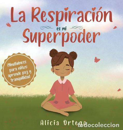 Livres: La Respiraci&oacute;n es mi Superpoder Mindfulness para ni&ntilde;os, aprende paz y tranquilidad - Alicia Ortego