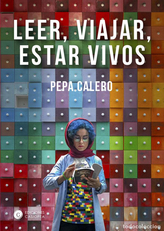 B&uuml;cher: LEER VIAJAR ESTAR VIVOS - CALERO, PEPA