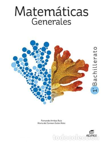 Libri: Matem&aacute;ticas Generales 1&ordm; Bachillerato - Arribas Ruiz, Fernando, Gal&aacute;n Mata, Mar&iacute;a del Carmen