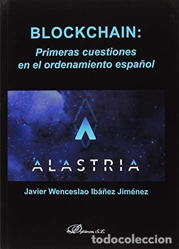 Libri: BLOCKCHAIN PRIMERAS CUESTIONES EN EL ORDENAMIENTO ESPA&Ntilde;OL - IB&Aacute;&Ntilde;EZ JIM&Eacute;NEZ, JAVIER WENCESLAO