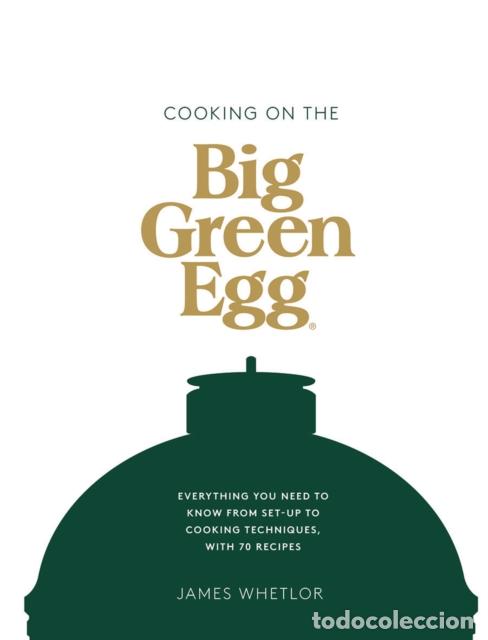 Livres: COOKING ON THE BIG GREEN EGG - JAMES WHETLOR