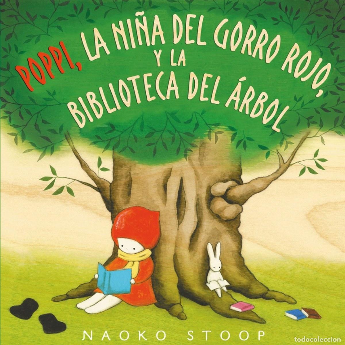 Livres: POPPI, LA NI&Ntilde;A DEL GORRO ROJO, Y LA BIBLIOTECA DEL ARBOL - Stoop, Naoko