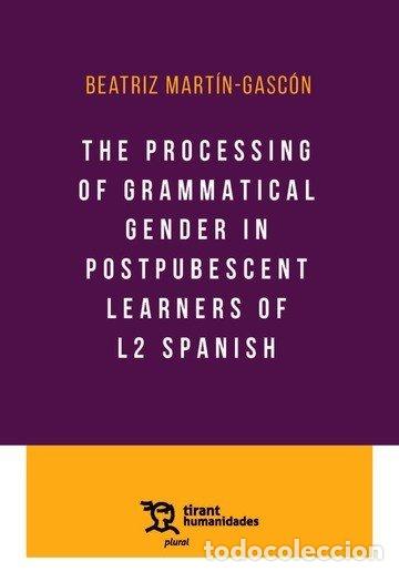 Livres: THE PROCESSING OF GRAMMATICAL GENDER IN POSTPUBESCENT LEARN - MARTIN-GASCON, BEATRIZ