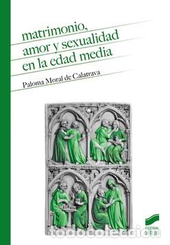 Livros: MATRIMONIO, AMOR Y SEXUALIDAD EN LA EDAD MEDIA - MORAL DE CALATRAVA, PALOMA
