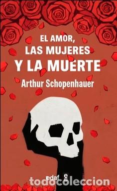 books: EL AMOR, LAS MUJERES Y LA MUERTE - SCHOPENHAUER, ARTHUR