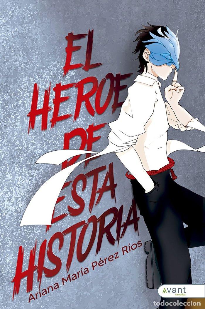 Libri: EL HEROE DE ESTA HISTORIA - P&Eacute;REZ R&Iacute;OS, ARIANA MAR&Iacute;A