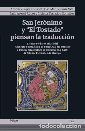books: San Jer&oacute;nimo y &rdquo;El Tostado&rdquo; piensan la traducci&oacute;n estudio y edici&oacute;n cr&iacute;tica del &rdquo;Comento o exposici&oacute;