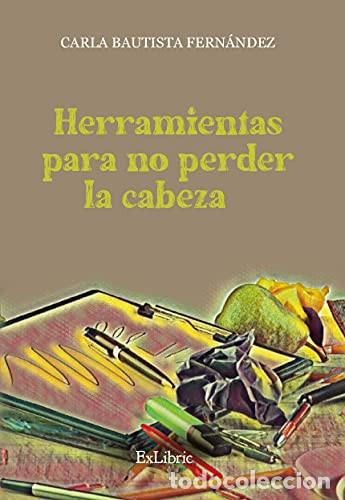 B&uuml;cher: Herramientas para no perder la cabeza - Carla Bautista Fern&aacute;ndez