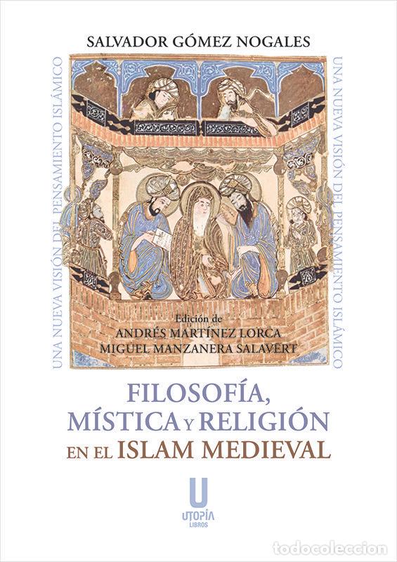 Livres: FILOSOFIA MISTICA Y RELIGION EN EL ISLAM MEDIEVAL - SALVADOR GOMEZ NOGALES