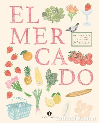 Libri: EL MERCADO. COLOREA Y CREA TU COLLAGE CON PEGATINAS - Varios autores