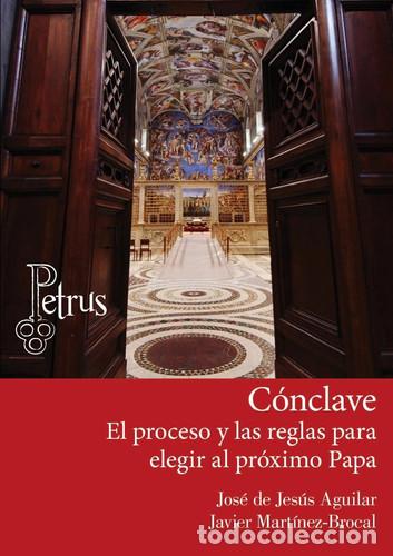 Libri: C&oacute;nclave. El proceso y las reglas para elegir al pr&oacute;ximo Papa - JOSE DE JESUS. AGUILAR, Javier Mart&iacute;