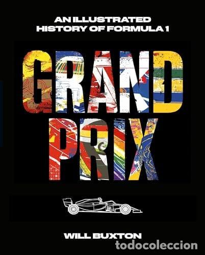 Libros: Grand Prix An Illustrated History of Formula 1 - Will Buxton