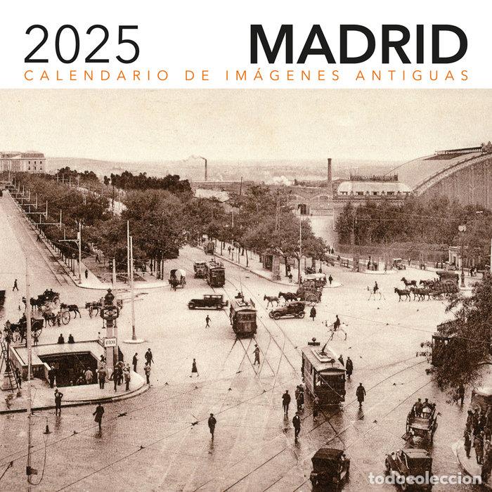 Livres: CALENDARIO 2025 IMAGENES ANTIGUAS DE MADRID - EDICIONES LA LIBRERIA