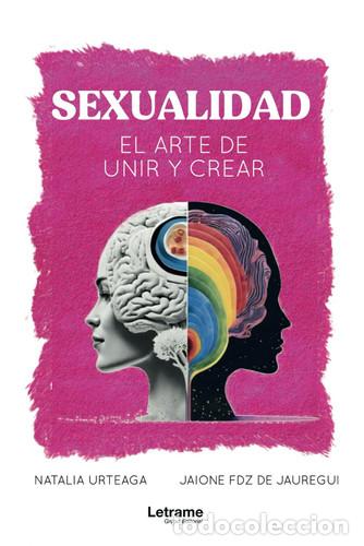 Libri: Sexualidad: El arte de unir y crear (Spanish Edition) - Fern&aacute;ndez de Jauregui, Jaione, Urteaga, Nata