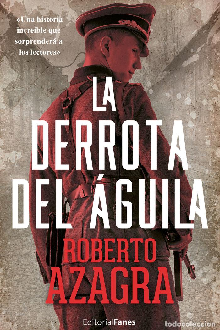 B&uuml;cher: LA DERROTA DEL AGUILA - AZAGRA, ROBERTO