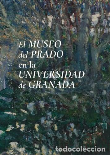 Libros: EL MUSEO DEL PRADO EN LA UNIVERSIDAD DE GRANADA - VARIOS AUTORES
