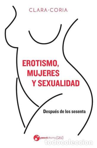 Livres: Erotismo, mujeres y sexualidad: Despu&eacute;s de los sesenta - Coria, Clara