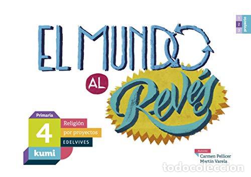Livres: MUNDO AL REVES 4&ordm;EP 17 KUMI (RELIGION POR PROYECTOS) - PELLICER IBORRA, CARMEN