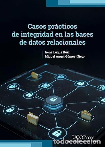 Livres: CASOS PRACTICOS DE INTEGRIDAD EN LAS BASES DE DATOS RELACION - LUQUE RUIZ, IRENE