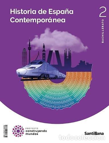 Libros: Historia de Espa&ntilde;a Contempor&aacute;nea, 2 Bachillerato, Proyecto Construyendo mundos - unknown author