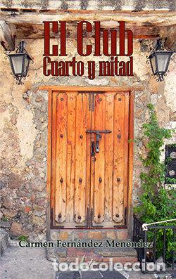 Libros: EL CLUB CUARTO Y MITAD - FERNANDEZ MENENDEZ, CARMEN