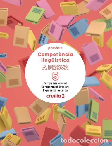 Libros: Compet&egrave;ncia ling&uuml;&iacute;stica 5, Prim&agrave;ria, A prova - Compresi&oacute; oral, comprensi&oacute; lectora, expressi&oacute; escrita
