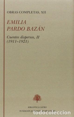 Libros: EMILIA PARDO BAZAN O. COMP. XII CUENTOS DISPERSOS 1911-1921 - EMILIA PARDO BAZAN