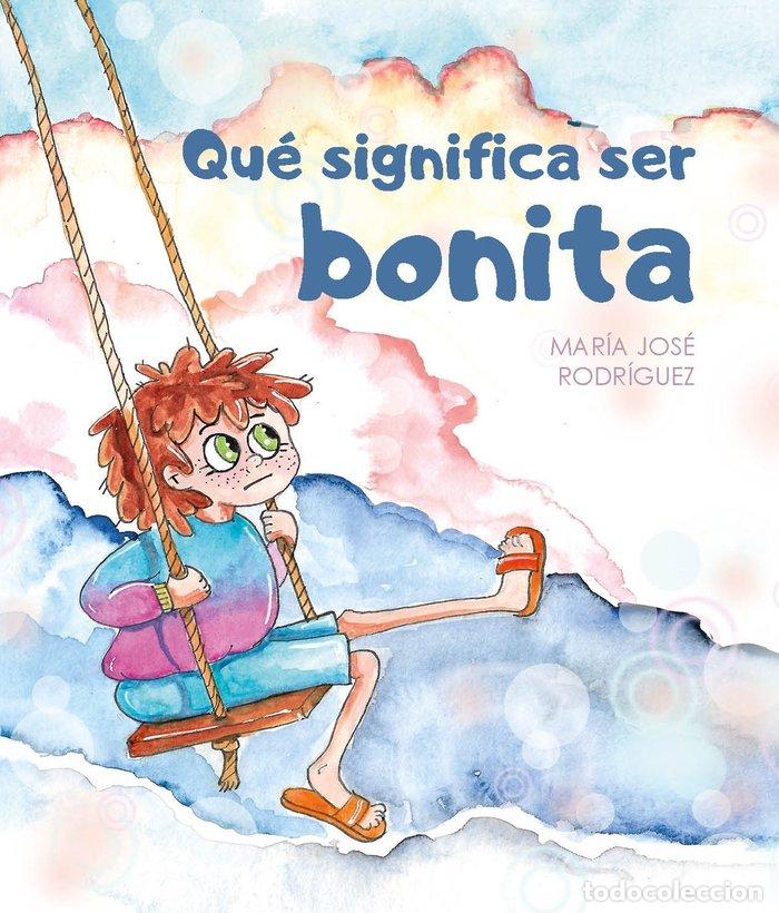 Libros: QUE SIGNIFICA SER BONITA - RODRIGUEZ PAVON, MARIA JOSE