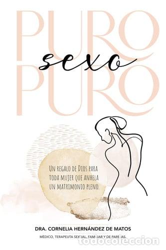 books: Puro Sexo Puro Un Regalo de Dios para Toda Mujer Que Anhela un Matrimonio Pleno - Cornelia Hern&aacute;ndez