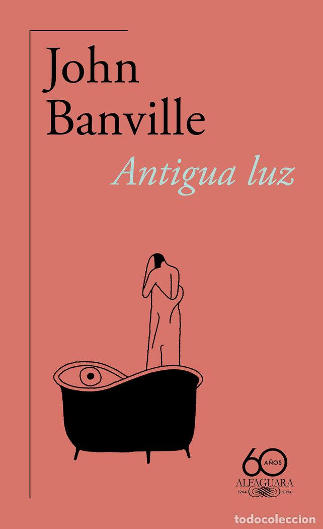 Libri: ANTIGUA LUZ - JOHN BANVILLE