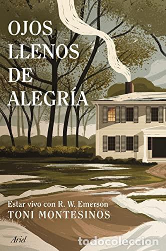 Libros: Ojos llenos de alegr&iacute;a estar vivo con R.W. Emerson - Toni Montesinos Gilbert