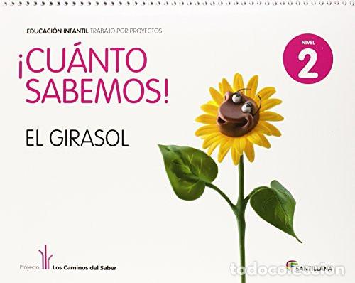 Livres: CUANTO SABEMOS EL GIRASOL EDUC INFANTIL 4 A&Ntilde;OS TRABAJO POR PROYECTOS LOS CAMINOS DEL SABER LOS CAMIN