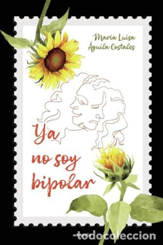 Libros: Ya no soy bipolar (Spanish Edition) - &Aacute;guila Costales, Mar&iacute;a Luisa