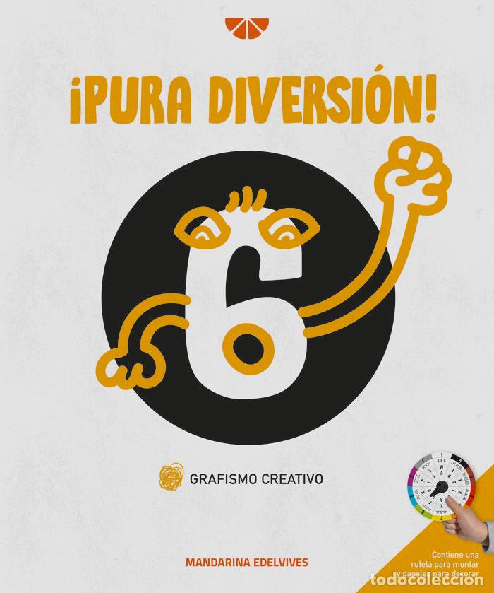 Libros: PURA DIVERSION GRAFISMO CREATIVO 6 MANDARINA - AA.VV