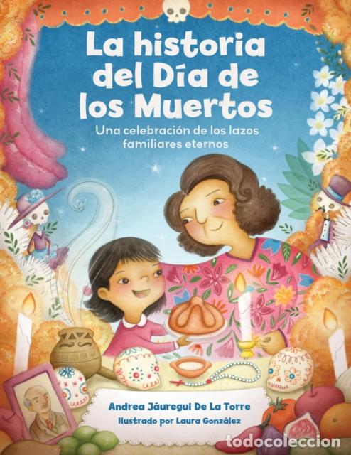 Livros: LA HISTORIA DEL D?A DE LOS MUERTOS / THE DIA DE LOS MUERTOS - ANDREA J?UREGUI DE LA TORRE