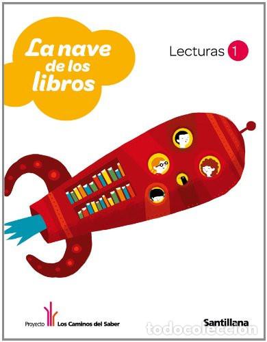 Libros: LECTURAS LA NAVE DE LOS LIBROS 1 PRIMARIA LOS CAMINOS DEL SABER SANTILLANA - Varios autores