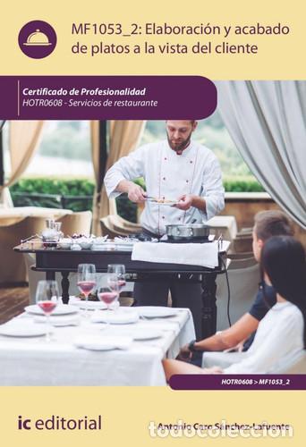 Libros: Elaboraci&oacute;n y acabado de platos a la vista del cliente. MF1053_2 - Caro S&aacute;nchez-Lafuente, Antonio;Re