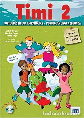 Livros: Timi 2 Portugu&ecirc;s lingua estrangeira / portugu&ecirc;s lingua segunda - Isabel Borges, Martina Tirone, Tere