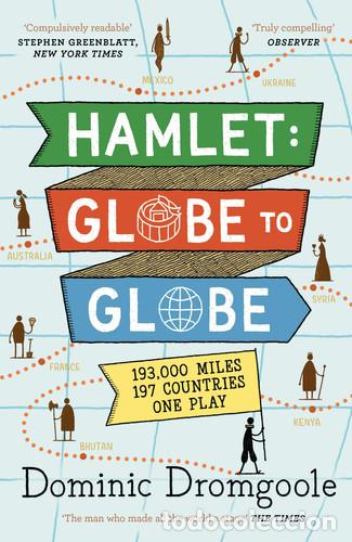 Libros: Hamlet: Globe to Globe 193,000 Miles, 197 Countries, One Play - Dominic Dromgoole