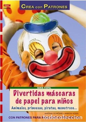 Libros: Divertidas m&aacute;scaras de papel para ni&ntilde;os animales, princesas, piratas, monstruos ... ; con patrones p