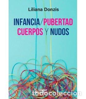 Libros: INFANCIAS PUBERTAD CUERPOS Y NUDOS - LILIANA DONZIS